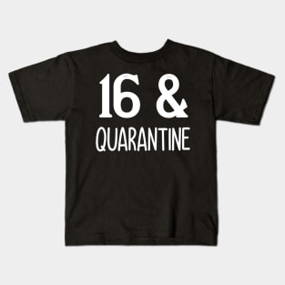 16 and quarantine Kids T-Shirt